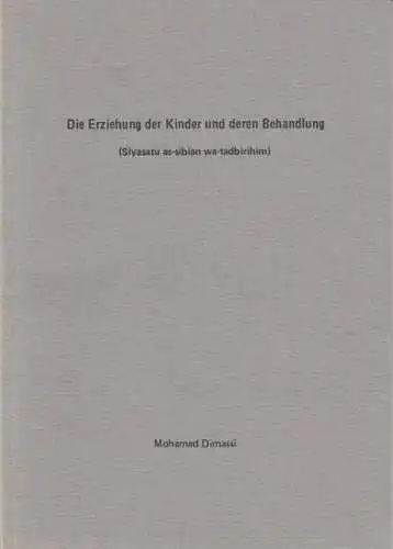 Dimassi, Mohamed: Die Erziehung der Kinder und deren Behandlung (Siyasatu as-sibian wa-tadbirihim) des Ibn al-Gazzar, Kapitel 16-22. - Dissertation am Institut für Geschichte der Medizin und Medizninische Soziologie, TU München. 