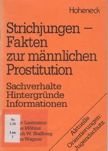 Herausgeber: Katholische Sozialethische Arbeitsstelle. - Rüdiger Lautmann u. a: Strichjungen - Fakten zur männlichen Prostitution. Sachverhalte, Hintergründe, Informationen ( = Schriftenreihe Aktuelle Orientierungen: Jugendschutz Heft 7 ). 