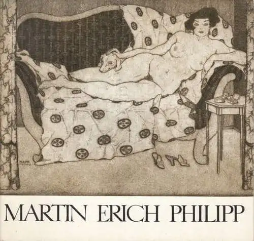 Philipp, Martin Erich. - zusammengestellt von Hellmuth Götze: Martin Erich Philipp 1887-1978. Das druckgraphische Werk. 