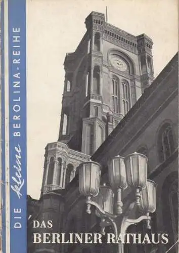 Löschburg, Winfried: Das Berliner Rathaus ( = Die kleine Berolina-Reihe ).