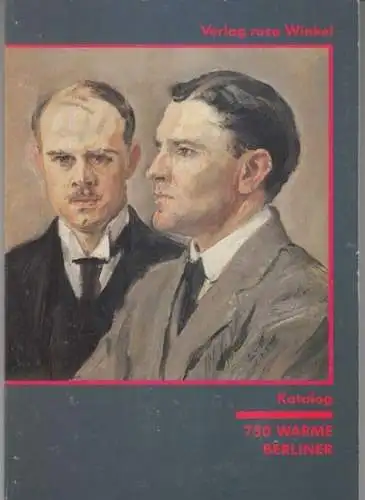 Freunde des Schwulen Museums e. V. - zusammengestellt von Andreas Sternweiler und Wolfgang Theiß: 750 warme Berliner. Ein Katalog zur gleichnamigen Ausstellung, September 1987. 