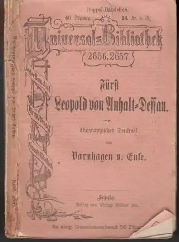 Reclam. - K. A. Varnhagen von Ense über Fürst Leoplold von Anhalt-Dessau: Fürst Leopold von Anhalt-Dessau. Biographisches Denkmal ( = Universal-Bibliothek, Doppel-Bändchen 2656, 2657 ). 