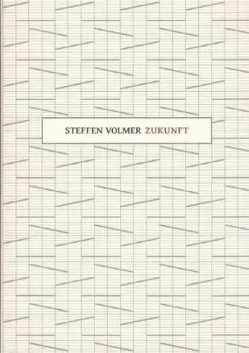 Volmer, Steffen. - mit Vorwort von Tilo Richter: Zukunft. - zur gleichnamigen Ausstellung 2010 in Dierhagen. 