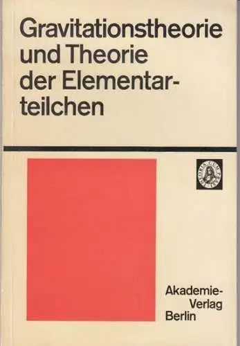 Treder, H.-J. (Herausgeber). - mit Beiträgen von M. Steenbeck, V. A. Fock, C. Lanczos, A. Kawaguchi, A. Mercier u. a: Gravitationstheorie und Theorie der Elementarteilchen. - Wiederabdruck ausgewählter Beiträge des Einstein-Symposiums 1965 in Berlin. 