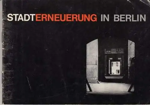 Schwedler, Rolf u. a. - Fotos: Max Jacoby: Stadterneuerung in Berlin. - herausgegeben zu den Berliner Bauwochen 1964. 