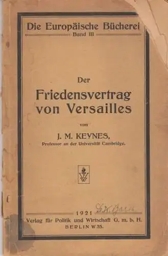 Versailles. - J. M. Keynes: Der Friedenvertrag von Versailles ( = Die Europäische Bücherei, Band III ). 