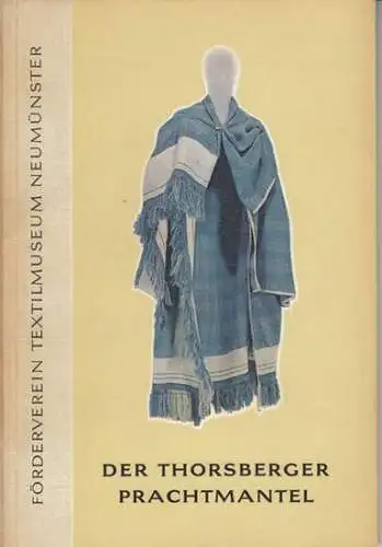 Förderverein Textilmuseum Neumünster. - Karl Schlabow: Der Thorsberger Prachtmantel. Schlüssel zum altgermanischen Webstuhl ( = Veröffentlichungen des Fördervereins Textilmuseum Neumünster e.V., Heft 5 ). 