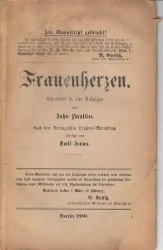 Paulsen, John. - übersetzt von Emil Jonas: Frauenherzen. Schauspiel in vier Aufzügen. Nach dem Norwegischen Original-Manuskript übersetzt. 