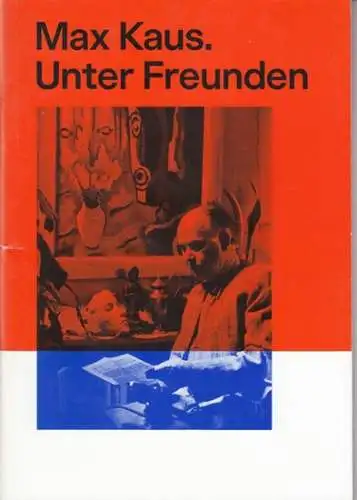 Kaus, Max. - herausgegeben von Lisa Marei Schmidt für das Brücke-Museum: Max Kaus. Unter Freunden. - zur gleichnamigen Ausstellung im Brücke-Museum, 2020. 