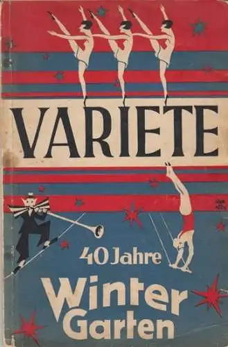 Wintergarten Variete Berlin. - herausgegeben von Heinz Ludwigg. - Adolf Zehlicke, Eugen Tann, Emil Skladanowsky, Otto Reutter, Werner Bonwitt u. a: 40 Jahre Wintergarten. Festschrift zur Wiedereröffnung nach erfolgtem Neubau August 1928. 