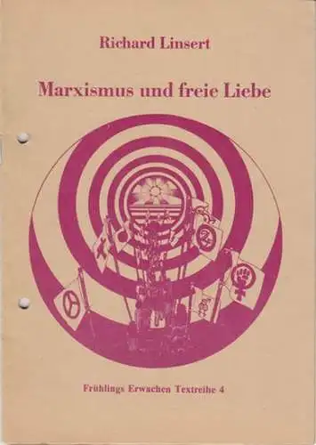 Linsert, Richard. - mit Einleitung von Friedrich Kröhnke: Marxismus und freie Liebe ( = Frühlings Erwachen Textreihe 4, Beiträge zur sozialen und sexuellen Befreiung ). 