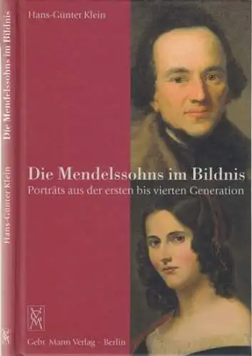 Mendelssohn. - Hans-Günter Klein. - mit einem Beitrag von Dieter Beaujean: Die Mendelssohns im Bildnis. Porträts aus der ersten bis vierten Generation. 