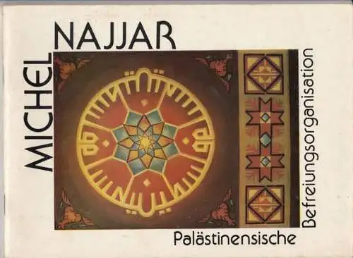 Najjar, Michel: Moderne und historische Kalligraphie. - Berlin, 3.-6. Juni 1983, Galerie am Weidendamm. Ausstellung der Palästinensischen Befreiungsorganisation (PLO).