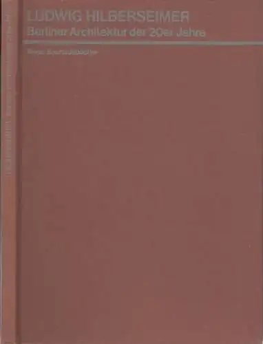 Hilberseimer, Ludwig. - mit Nachwort von H. M. Wingler: Berliner Architektur der 20er Jahre ( = Neue Bauhausbücher, Neue Folge ). 