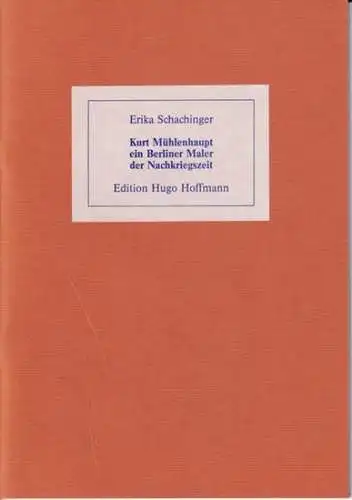 Mühlenhaupt, Kurt.- Erika Schachinger: Kurt Mühlenhaupt , ein Berliner Maler der Nachk.riegszeit.