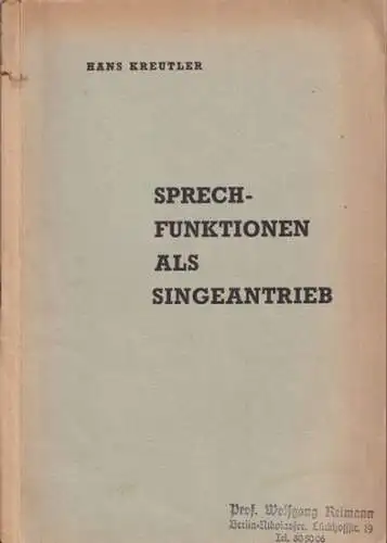 Kreutler, Hans: Sprechfunktion als Singeantrieb (Versuch einer Erklärung der vollkommenen Singefunktion vom Sprechen her). Erfahrungen aus langjähriger Arbeit als Schüler und Lehrer. 