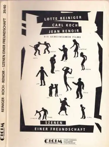 Lotte Reiniger - Carl Koch - Jean Renoir. Szenen einer Freundschaft ( Die gemeinsamen Filme )