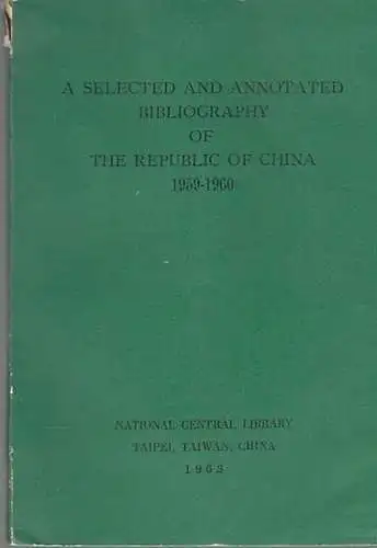 National Central Library. Taiwan (Ed.): A Selected and  Annotated  Bibliography of the Republic of China 1959-1960. 