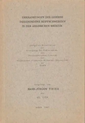 Thies, Hans-Jürgen (aus St. Vith): Erkrankungen des Gehirns insbesondere Kopfschmerzen in der arabischen Medizin. Inaugural-Dissertation, Friedrich-Wilhelms-Universität Bonn. 