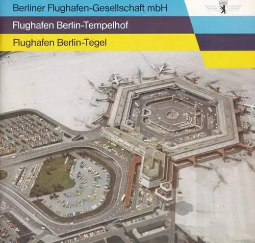 Berliner Flughafen-Gesellschaft mbH (Hrsg) - Wolf-Dieter Schultze, Gerlind Prange: Berliner Flughafen-Gesellschaft mbH - Flughafen Berlin-Tempelhof - Flughafen Berlin Tegel. 