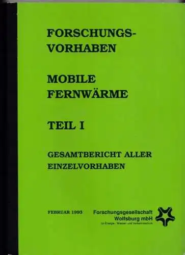 Breuer, Werner - Harald Werner: Forschungsvorhaben Mobile Fernwärme, Teil I - Gesamtbericht aller Einzelvorhaben. 