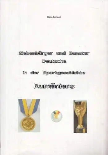 Schuch, Hans: Siebenbürger und Banater Deutsche in der Sportgeschichte Rumäniens. 