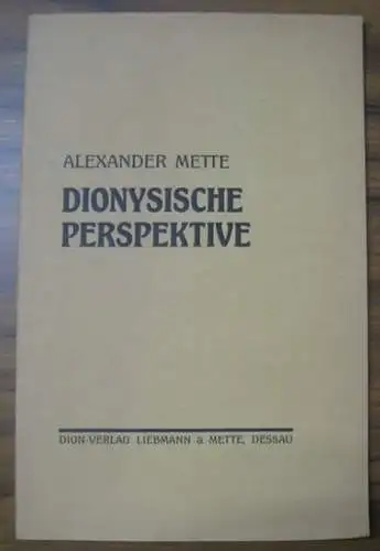 Mette, Alexander: Dionysische Perspektive. 