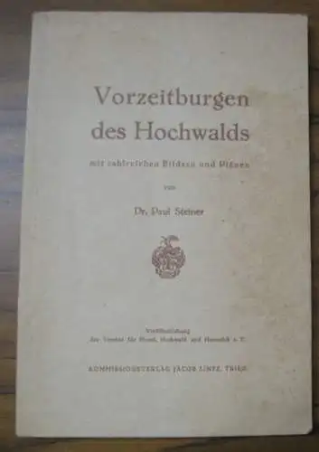 Steiner, Paul: Vorzeitburgen des Hochwalds mit zahlreichen Bildern und Plänen. (= Veröffentlichung des Vereins für Mosel, Hochwald und Hunsrück e.V.). I. Teil: Über älteste Befestigungsanlegen.. 