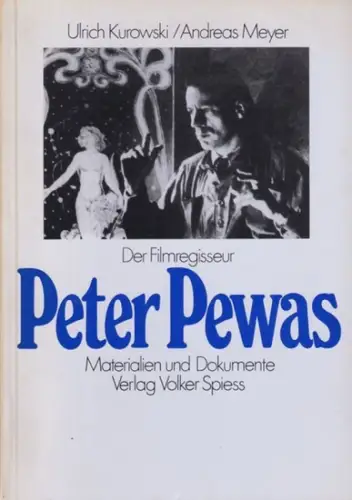 Pewas, Peter.- Ulrich Kurowski, Andreas Meyer - Stiftung Deutsche Kinamathek (Hrsg.): Der Filmregisseur Peter Pewas - Materialien und Dokumente. 