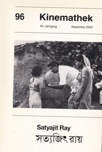 Kinemathek.- Freunde der deutschen Kinemathek e.V. (Hrsg.): Kinemathek - 40. Jahrgang, September 2003 : Satyajit Ray - Texte zum Werk, zur Person, zu den Filmen (= Kinemathek 96). 