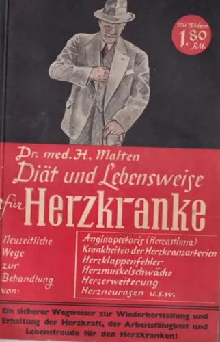 Malten, H. [ Hans ]: Diät und Lebensweise für Herzkranke. Neuzeitliche Wege zur wirksamen Behandlung chronischer Herzleiden (Angina pectoris [Herzasthma], Krankheiten der Herzkranzaterien, Herzklappenfehler, Herzmuskelschwäche.. 
