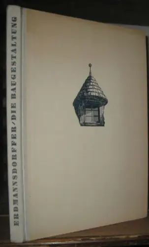 Erdmannsdorffer, Karl: Bauberater für Siedlung und Eigenheim. Die Baugestaltung. 