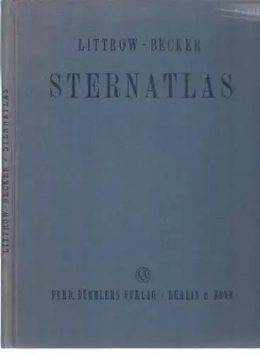 Becker, Friedrich - J. Plassmann(Einltg.): Sternatlas. Nach der vierten Auflage von Littrows Atlas des gestirnten Himmels vollständig neubearbeitet.