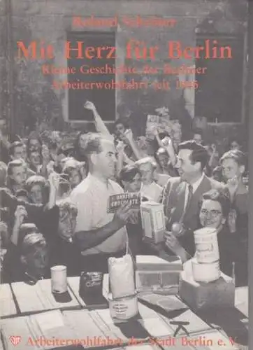 Schröter, Roland: Mit Herz für Berlin. Kleine Geschichte der Berliner Arbeiterwohlfahrt seit 1945. 