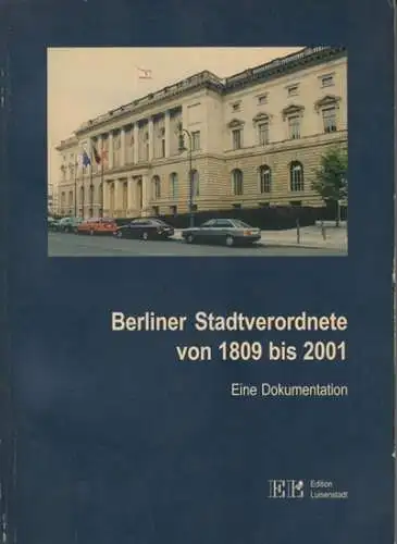 Mende, Hans-Jürgen (Herausgeber): Berliner Stadtverordnete von 1809 bis 2001. Eine Dokumentation. 
