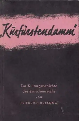 Berlin Kurfürstendamm.- Friedrich Hussong: 'Kurfürstendamm' - Zur Kulturgeschichte des Zwischenreichs. 