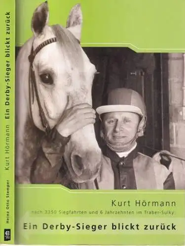 Hörmann, Kurt - [Heinz Otto Stemper] (Text): Ein Derby-Sieger blickt zurück - nach 3350 Siegfahrten und 6 Jahrzehnten im Traber-Sulky. 
