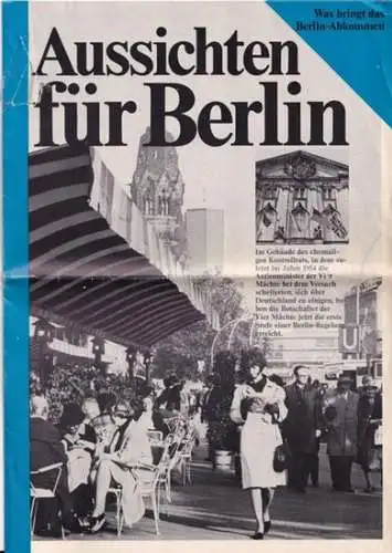 Bundesministerium für innerdeutsche Beziehungen, Bonn (Hrsg.): Aussichten für Berlin - was bringt das Berlin-Abkommen. 
