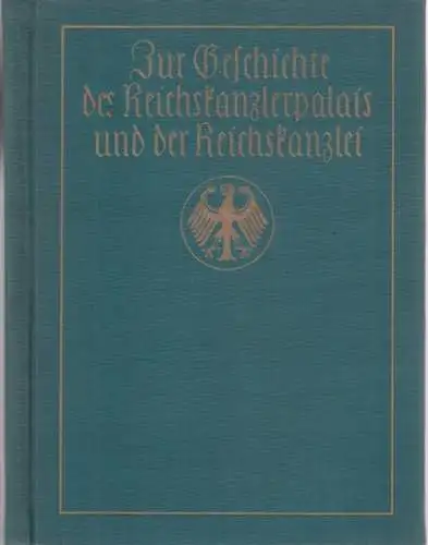 Staatssekretär der Reichskanzlei (Hrsg.): Zur Geschichte des Reichskanzlerpalais und der Reichskanzlei. (Festschrift zur Grundsteinlegung des neuen Dienstgebäudes der Reichskanzlei am 18. Mai 1928). 