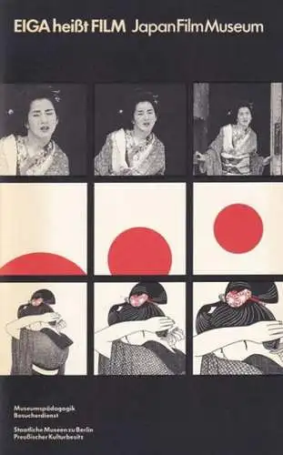 Museum für Völkerkunde - Staatliche Museen zu Berlin - Japanisches Kulturinstitut Köln (Hrsg.) - Christoffer Richartz (Red.): EIGA heißt FILM - JapanFilmMuseum. 