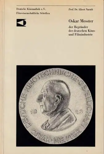 Narath, Albert: Oskar Messter - der Begründer der deutschen Kino- und Filmindustrie (= Deutsche Kinemathek e.V. - Filmwissenschaftliche Schriften). 