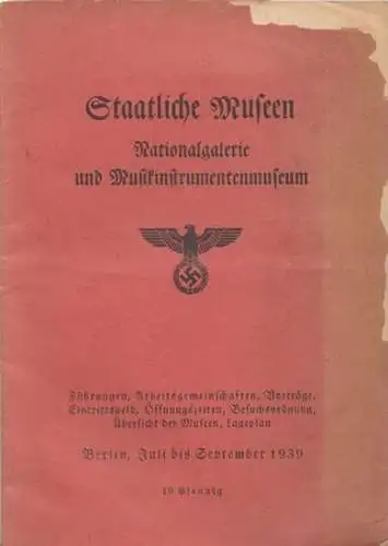 Staatliche Museen Berlin: Staatliche Museen. Nationalgalerie und Musikinstrumentenmuseum. Führungen, Arbeitsgemeinschaften, Vorträge, Eintrittsgeld, Öffnungszeiten, Besuchsordnung, Übersicht der Museen, Lageplan. Berlin, Juli bis September 1939. 