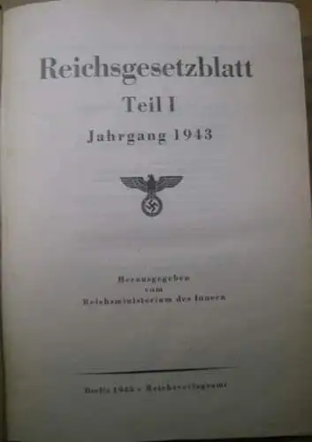 Reichsgesetzblatt Teil I. - herausgegeben vom Reichsministerium des Innern: Reichsgesetzblatt Teil I. Jahrgang 1943. 