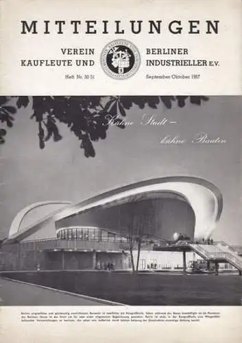 Verein Berliner Kaufleute und Industrieller e.V: Mitteilungen. Verein Berliner Kaufleute und Industrieller e.V. Heft Nr. 50/51, September/Oktober 1957. 