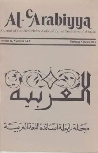 American Association of Teachers of Arabic (Hrsg.) / Issa J. Boullata (Red.): Al-Arabiyya. Volume 14, Numbers 1 & 2, Spring & Autumn 1981. Journal of the American Association of Teachers of Arabic. 