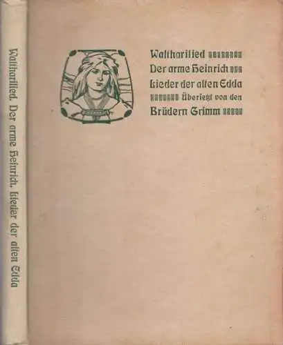 Grimm, Brüder Jakob und Wilhelm (Übersetzer). - Buchschmuck von Ernst Liebermann: Walthari-Lied - Der arme Heinrich - Lieder der alten Edda. - Übersetzt von den Brüdern Grimm. 