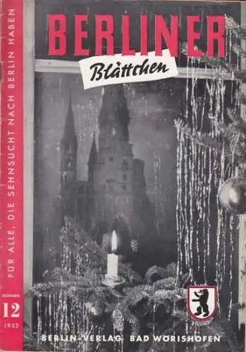 Bund der Berliner e.V. / Kremer-Holz, Rosemarie (Hrsg.): Berliner Blättchen. 3. Jahrgang, Nr. 12, Dezember 1953. Für alle, die Sehnsucht nach Berlin haben. 