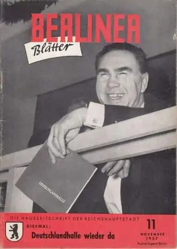 Berliner Blätter (Hrsg.): Berliner Blätter. 7./8. Jahrgang, Nr. 11, 1957. Die Hauszeitschrift der Reichshauptstadt (vormals: Berliner Blättchen. Für alle, die Sehnsucht nach Berlin haben.). 