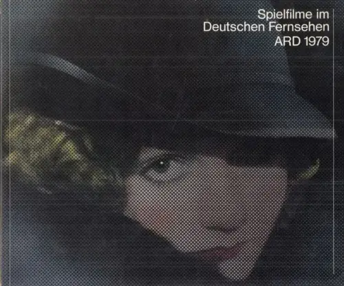 Arbeitsgemeinschaft der öffentlich rechtlichen Rundfunkanstalten der Bundesrepublik Deutschland (ARD), Programmdirektion (Hrsg.) / Franz Everschor / Klaus Lackschewitz, Henner Höhs, Peter Steinhart (Autoren), u.a: Spielfilme im.. 