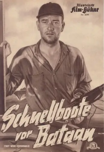 Illustrierte FilmBühne: Illustrierte Film-Bühne. Nr. 3249. Schnellboote vor Bataan. (They Were Expendable). 